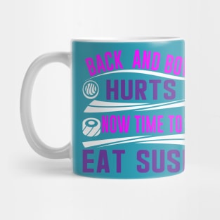 Back And Body Hurts Now time to Eat Sushi Funny Yoga Excercise Joke Parody Mug